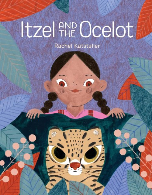 Itzel and the Ocelot by Rachel Katstaller